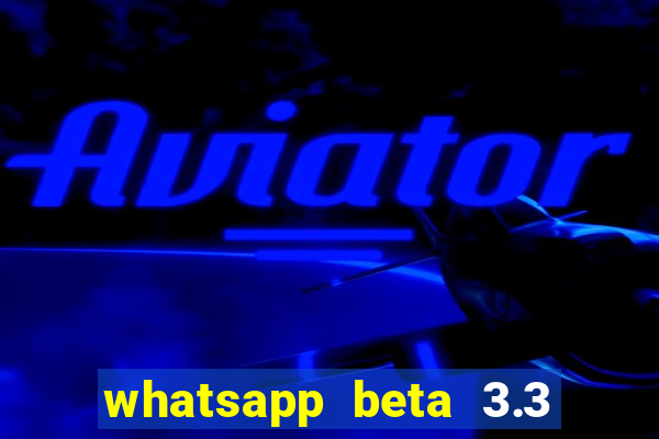 whatsapp beta 3.3 10 instalar